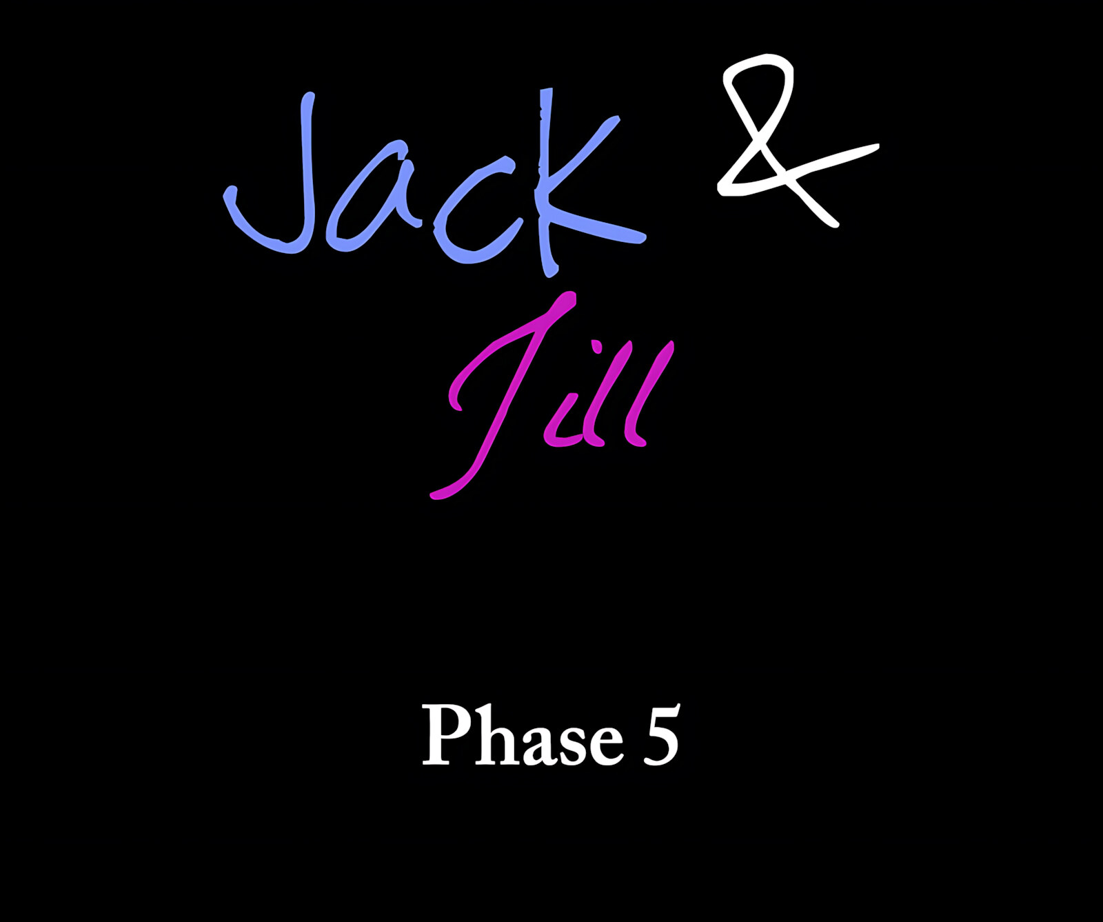 Jack and Jill – Phase [Emory Ahlberg], Phase 5, page 1 of 292